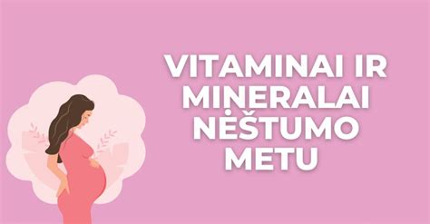 Infografika: svarbiausi vitaminai ir mineralai nėštumo metu