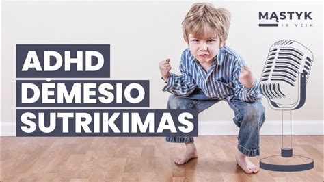 Vaikas su dėmesio sutrikimo ir hiperaktyvumo sindromo (ADHD) požymiais