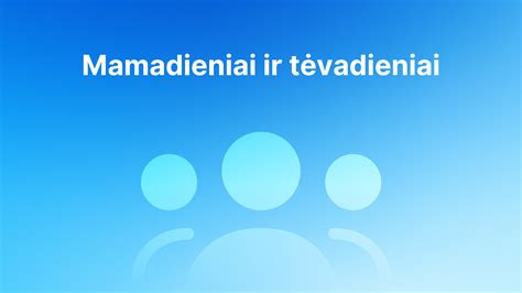 Mamadieniai ir tėvadieniai